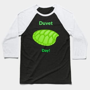 Duvet Day! Baseball T-Shirt